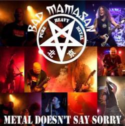 Bad Mamasan : Metal Doesn't Say Sorry Bad Mamasan : Metal Doesn't Say Sorry